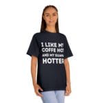 "I Like My Coffee Hot And My Sauna Hotter" | American Apparel Sauna Shirt | Unisex Classic Tee - Image 11