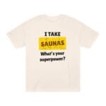 "I Take Saunas What's Your Superpower" | American Apparel Sauna Shirt | Unisex Classic Tee - Image 3