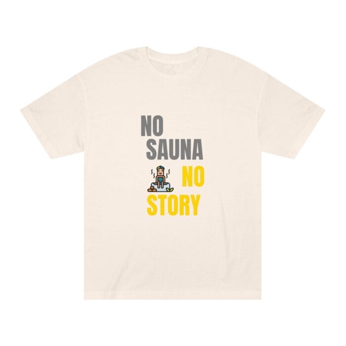 "No Sauna No Story" | American Apparel Sauna Shirt | Unisex Classic Tee - Image 3