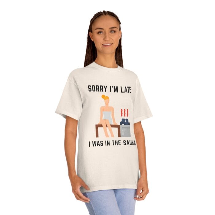 "Sorry I'm Late I Was In The Sauna" | American Apparel Sauna Shirt | Unisex Classic Tee - Image 9