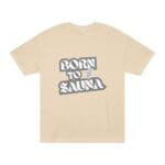 "Born To Sauna" | American Apparel Sauna Shirt | Unisex Classic Tee - Image 2