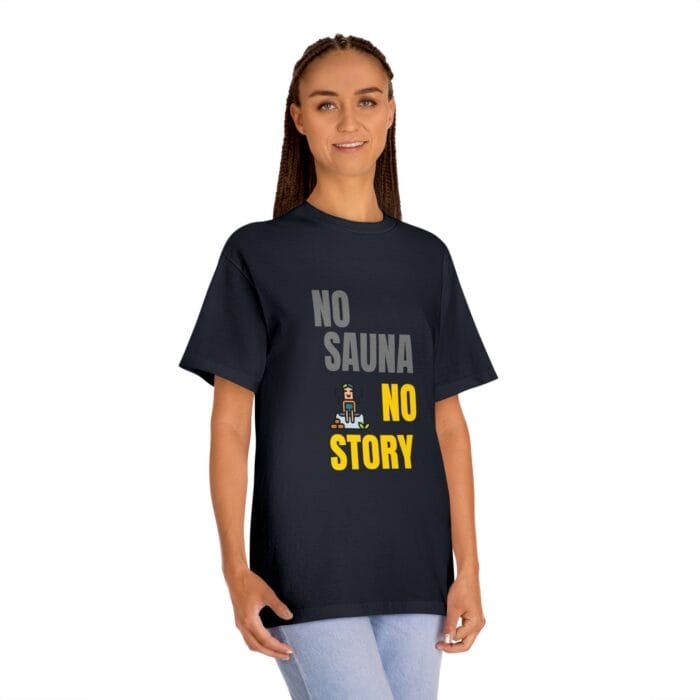 "No Sauna No Story" | American Apparel Sauna Shirt | Unisex Classic Tee - Image 11