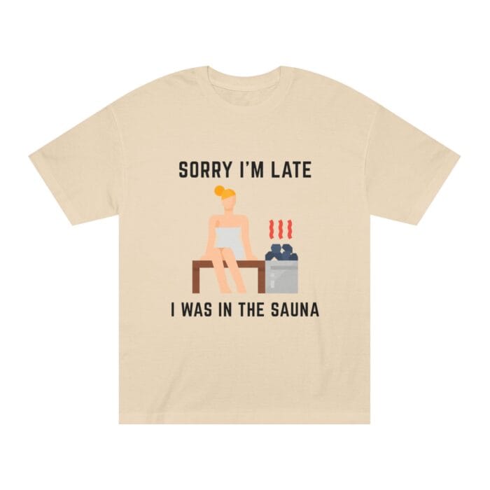 "Sorry I'm Late I Was In The Sauna" | American Apparel Sauna Shirt | Unisex Classic Tee - Image 2