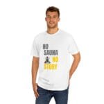 "No Sauna No Story" | American Apparel Sauna Shirt | Unisex Classic Tee - Image 6
