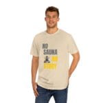 "No Sauna No Story" | American Apparel Sauna Shirt | Unisex Classic Tee - Image 8