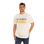 "All You Need Is Sauna" | American Apparel Sauna Shirt | Unisex Classic Tee - Image 10