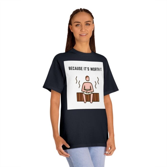"Because It's Worth It" | American Apparel Sauna Shirt | Unisex Classic Tee - Image 11