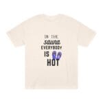 "In The Sauna Everybody Is Hot" | American Apparel Sauna Shirt | Unisex Classic Tee - Image 3
