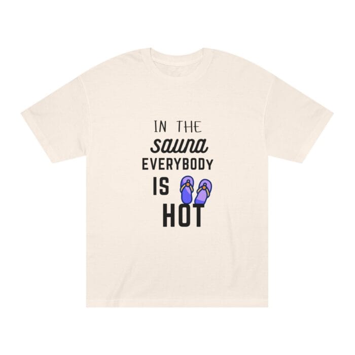 "In The Sauna Everybody Is Hot" | American Apparel Sauna Shirt | Unisex Classic Tee - Image 3
