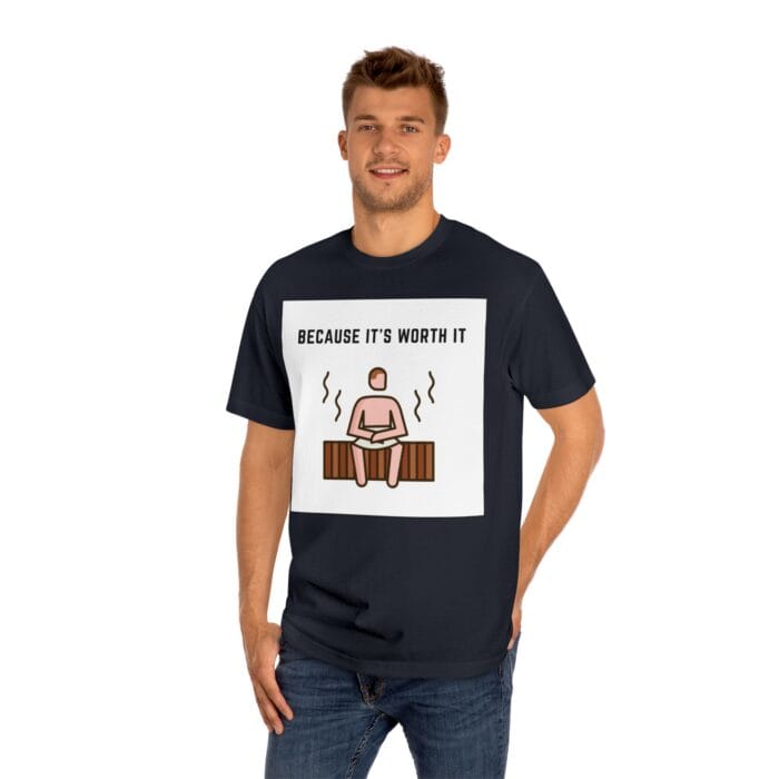 "Because It's Worth It" | American Apparel Sauna Shirt | Unisex Classic Tee - Image 12
