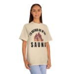 "I'd Rather Be In The Sauna" | American Apparel Sauna Shirt | Unisex Classic Tee - Image 7