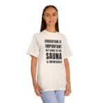 "Education Is Important" | American Apparel Sauna Shirt | Unisex Classic Tee - Image 8