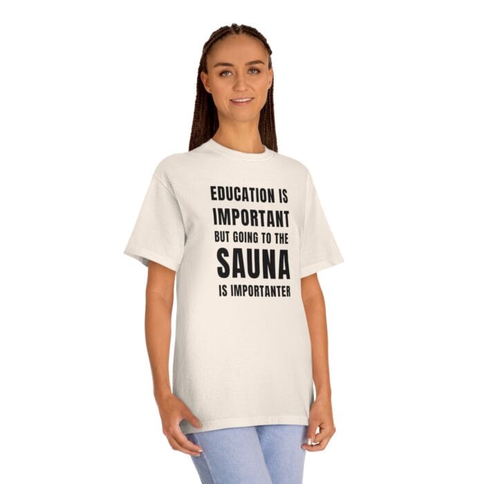 "Education Is Important" | American Apparel Sauna Shirt | Unisex Classic Tee - Image 8