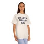 "It's Like A Sauna In Here" | American Apparel Sauna Shirt | Unisex Classic Tee - Image 9