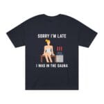 "Sorry I'm Late I Was In The Sauna" | American Apparel Sauna Shirt | Unisex Classic Tee - Image 4