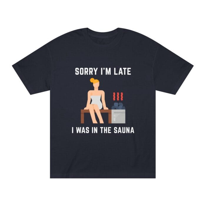 "Sorry I'm Late I Was In The Sauna" | American Apparel Sauna Shirt | Unisex Classic Tee - Image 4
