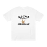 "Sauna Is The Best Medicine" | American Apparel Sauna Shirt | Unisex Classic Tee