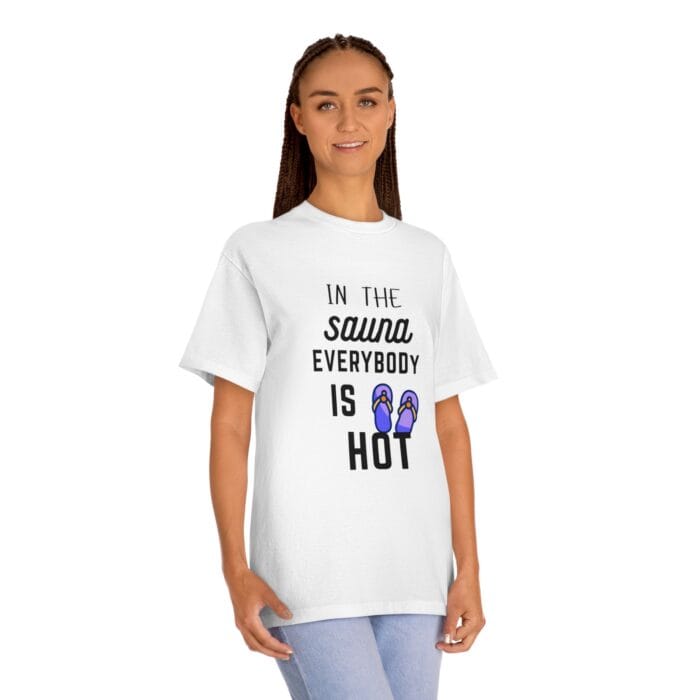 "In The Sauna Everybody Is Hot" | American Apparel Sauna Shirt | Unisex Classic Tee - Image 5