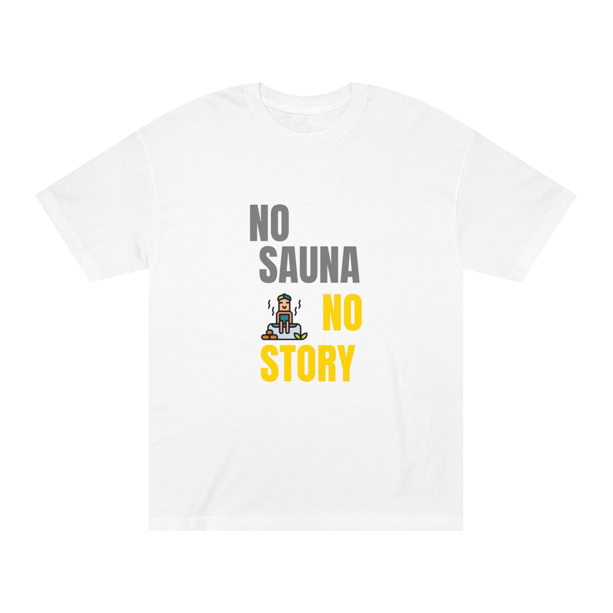 399280671952523280_2048.jpeg "No Sauna No Story" | American Apparel Sauna Shirt | Unisex Classic Tee - Image 1