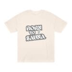 "Born To Sauna" | American Apparel Sauna Shirt | Unisex Classic Tee - Image 3