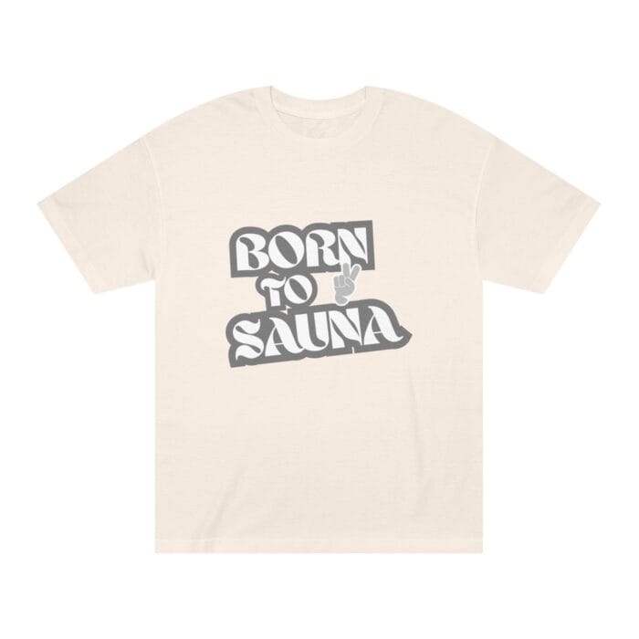 "Born To Sauna" | American Apparel Sauna Shirt | Unisex Classic Tee - Image 3