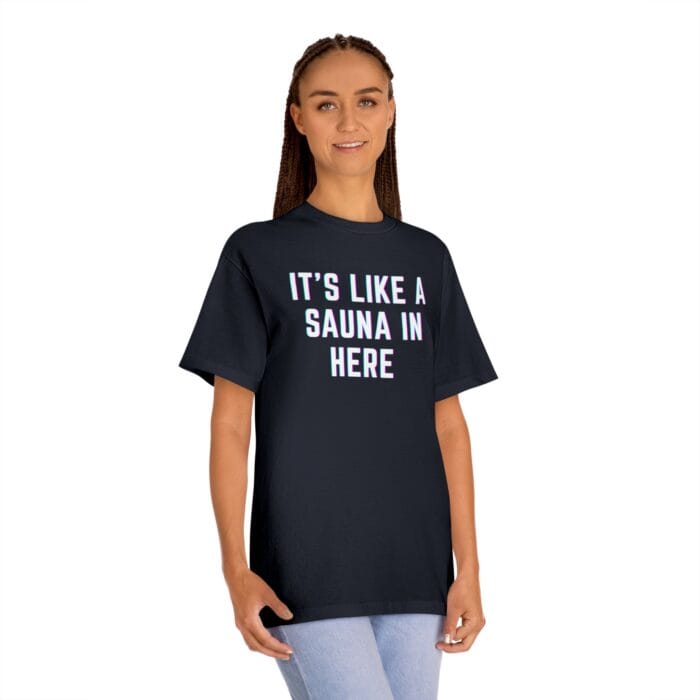 "It's Like A Sauna In Here" | American Apparel Sauna Shirt | Unisex Classic Tee - Image 11
