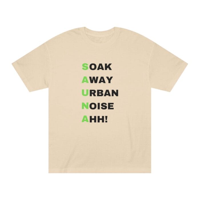 "Soak Away Urban Noise Ahh" | American Apparel Sauna Shirt | Unisex Classic Tee - Image 2