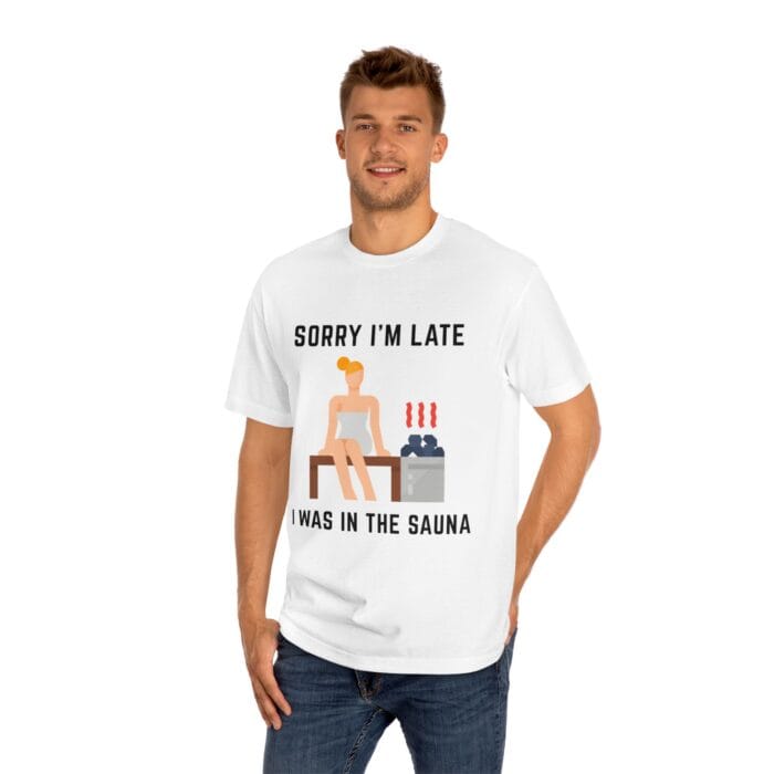 "Sorry I'm Late I Was In The Sauna" | American Apparel Sauna Shirt | Unisex Classic Tee - Image 6