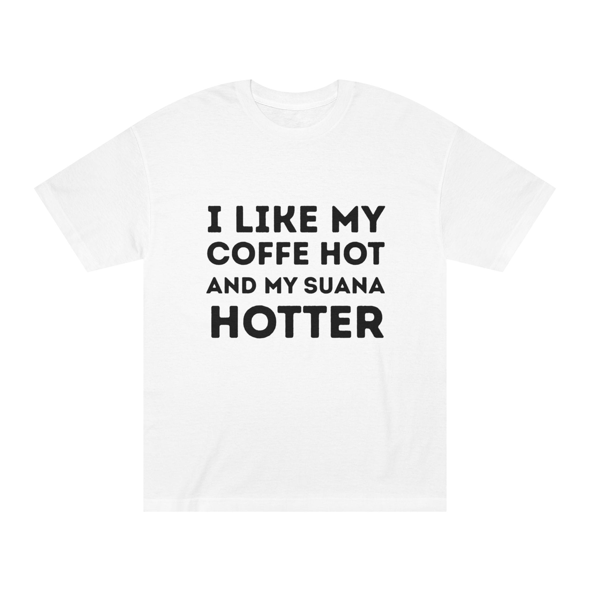 6792493189337703877_2048.jpeg "I Like My Coffee Hot And My Sauna Hotter" | American Apparel Sauna Shirt | Unisex Classic Tee - Image 1