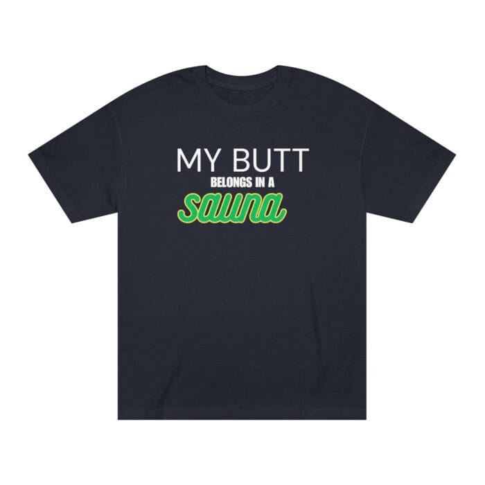 "My Butt Belongs In A Sauna" | American Apparel Sauna Shirt | Unisex Classic Tee - Image 4