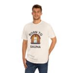 "Born To Sauna" | American Apparel Sauna Shirt | Unisex Classic Tee - Image 10