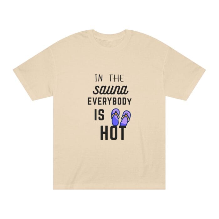 "In The Sauna Everybody Is Hot" | American Apparel Sauna Shirt | Unisex Classic Tee - Image 2