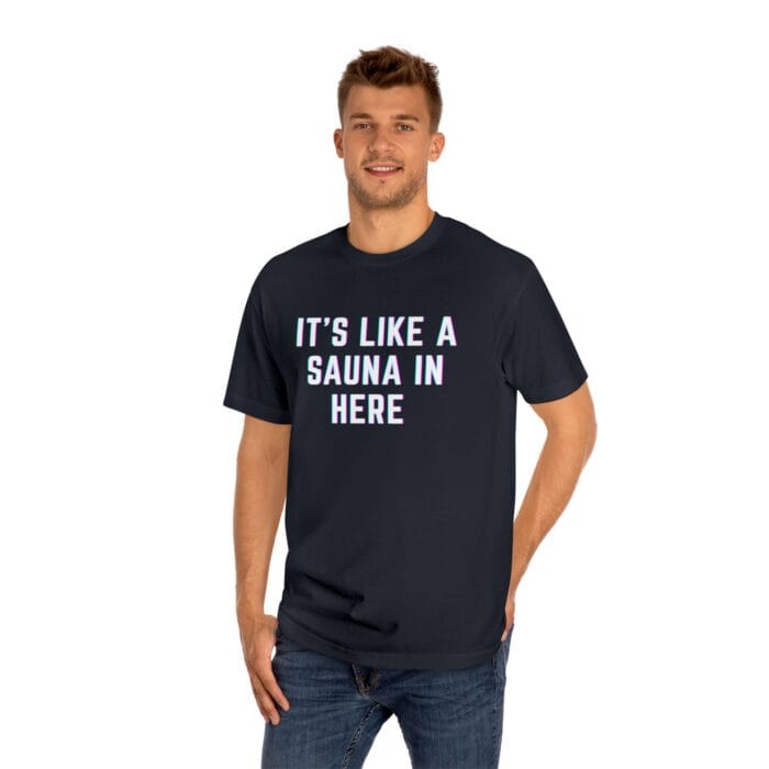 "It's Like A Sauna In Here" | American Apparel Sauna Shirt | Unisex Classic Tee - Image 12