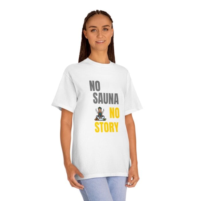 "No Sauna No Story" | American Apparel Sauna Shirt | Unisex Classic Tee - Image 5